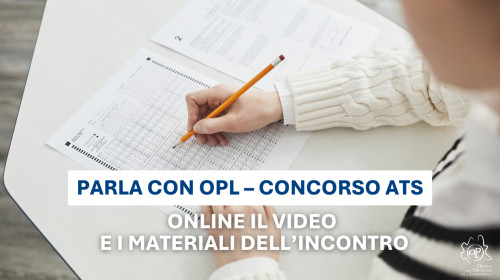 Parla con OPL – Concorso ATS: online il video e i materiali dell’incontro