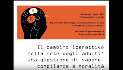 Il bambino iperattivo nella rete degli adulti: una questione di sapere, compliance e moralità, con Alessandra Frigerio - video integrale