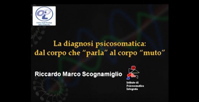 La diagnosi psicosomatica: dal corpo che parla al corpo muto, con Riccardo Marco Scognamiglio - video integrale
